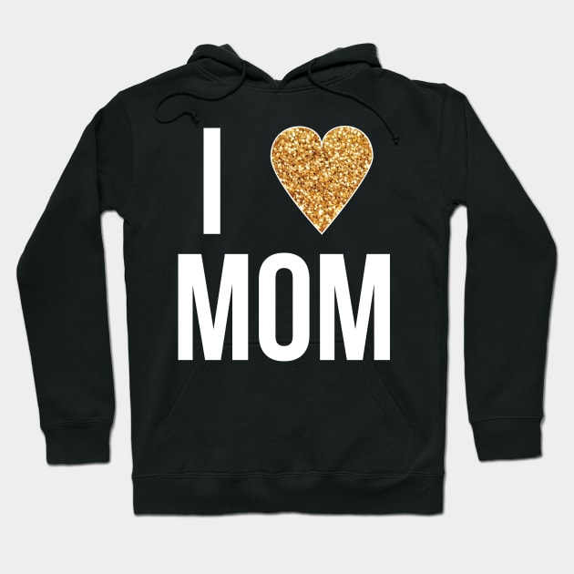 i Love mom - Gift Mom Mothers Hoodie by giftideas